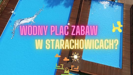 Czy starachowiczanie doczekają się obiecanego wodnego placu zabaw?
