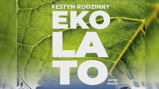 Festyn rodzinny EKOLATO już 2 lipca na terenie Ekomuzeum
