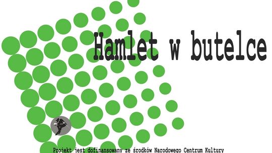 Hamlet w butelce w MDK - uwaga zapisy!