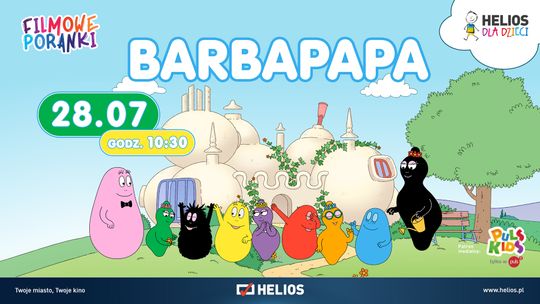 HELIOS DLA DZIECI: FILMOWE PORANKI  BARBAPAPA, CZ.2 28 LIPCA, godz. 10:30