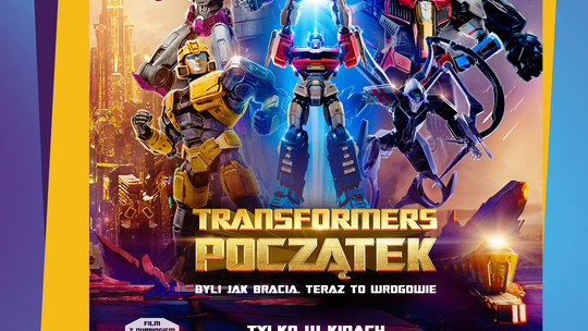 Helios Starachowice zaprasza! HELIOS DLA DZIECI: TRANSFORMERS. POCZĄTEK