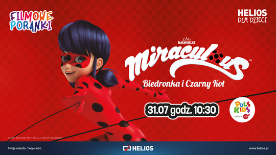 HELIOS STARACHOWICE ZAPRASZA NA: FILMOWE PORANKI  Miraculous - Biedronka i Czarny Kot, cz. 4