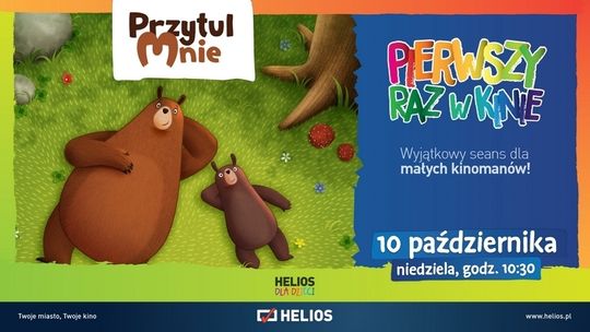 Helios Starachowice zaprasza na  PIERWSZY RAZ W KINIE – Przytul mnie  10 października- niedziela, godzina 10:30