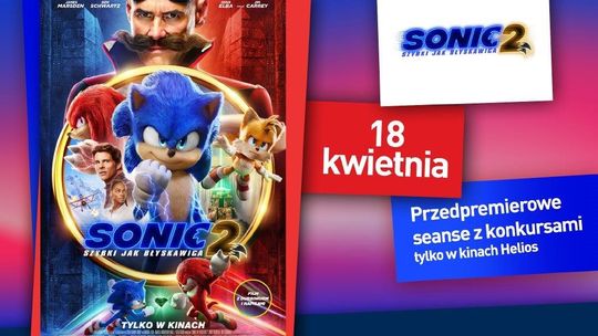 Helios Starachowice zaprasza na SONIC 2.  Szybki Jak błyskawica: przedpremierowe seanse z konkursami