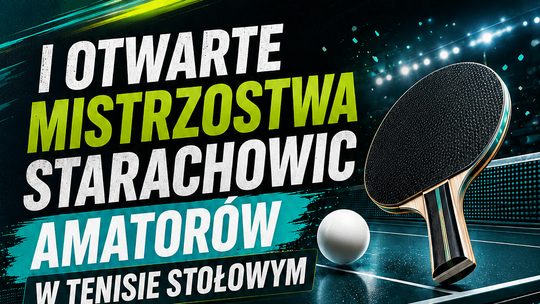 I Otwarte Mistrzostwa Starachowic Amatorów w Tenisie Stołowym już 30 maja 2026 roku