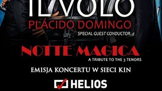 IL VOLO & Plácido Domingo - Notte Magica – w Kinie Helios w Starachowicach
