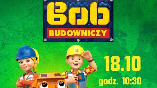 KINO HELIOS STARACHOWICE ZAPRASZA NA: “BOB BUDOWNICZY CZ.5”