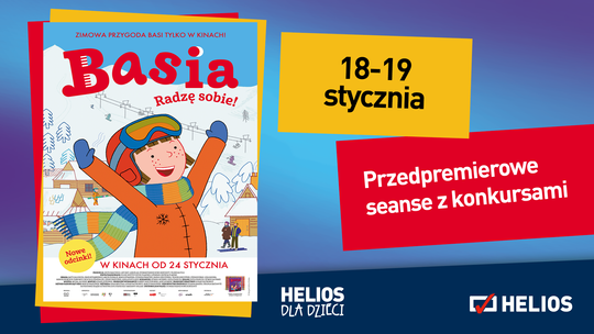 KINO HELIOS STARACHOWICE  ZAPRASZA NA: Przedpremierowe seanse z konkursami 18-19 stycznia  “BASIA. RADZĘ SOBIE!”