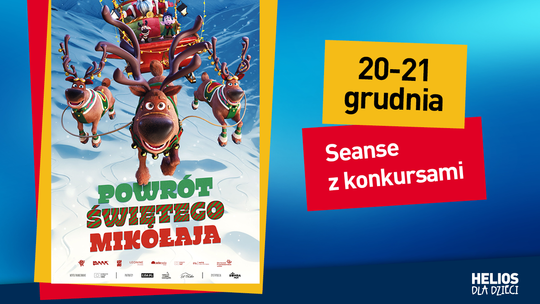 KINO HELIOS STARACHOWICE ZAPRASZA NA SEANS Z KONKURSAMI: POWRÓT ŚWIETEGO MIKOŁAJA”  20 –21.12.2025 O 10:15