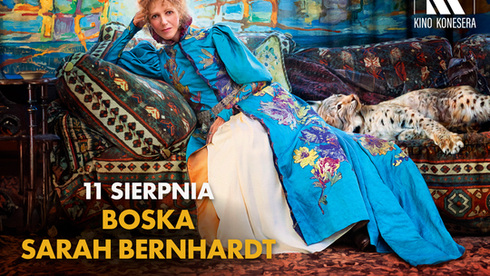 Kino Konesera - „BOSKA SARAH BERNHARDT”