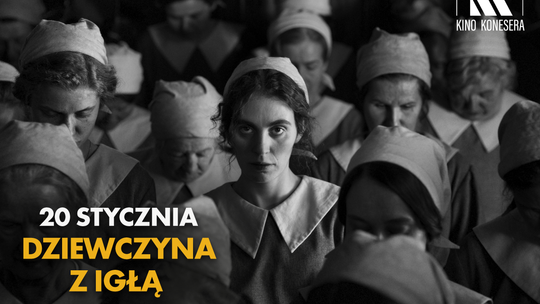 Kino Konesera - „DZIEWCZYNA Z IGŁĄ”
