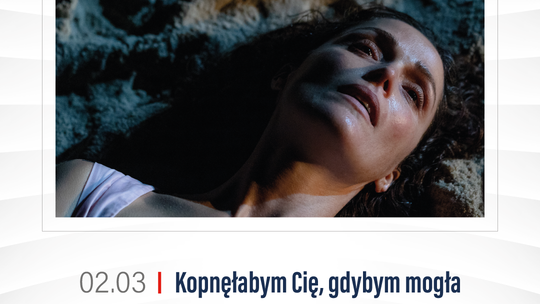 Kino Konesera - „KOPNĘŁABYM CIĘ, GDYBYM MOGŁA”