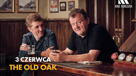Kino Konesera - „THE OLD OAK”