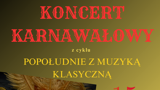 Koncert karnawałowy w Pałacyku, czyli - „Popołudnie z Muzyką Klasyczną”