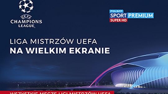 Liga Mistrzów UEFA na ekranach kin Helios!