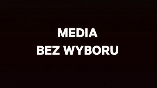 MEDIA BEZ WYBORU