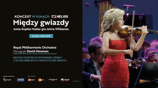 MIĘDZY GWIAZDY. ANNE-SOPHIE MUTTER GRA JOHNA WILLIAMSA – KONCERT W KINIE HELIOS W STARACHOWICACH!