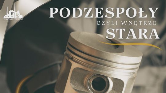 Muzeum Przyrody i Techniki zaprasza na wernisaż wystawy pt. „Podzespoły czyli wnętrze Stara”,