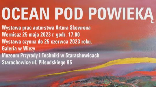 „Ocean pod Powieką” – wernisaż wystawy Artura Skowrona