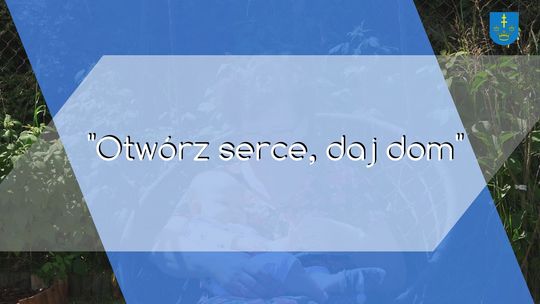 " Otwórz serce, daj dom"