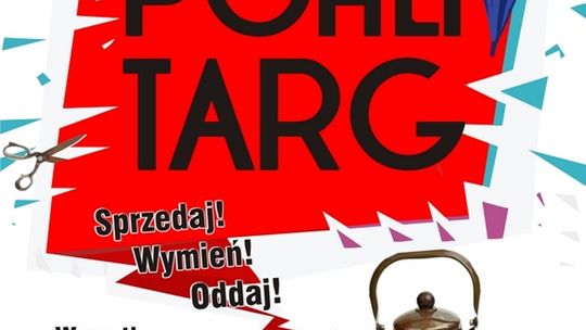 Pchli Targ w Starachowicach czyli przyjdź, sprzedaj, oddaj lub wymień się!