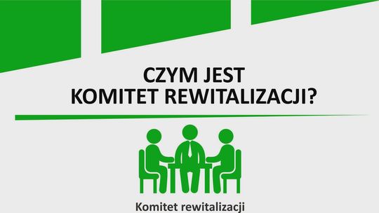 Powstanie Komitet Rewitalizacji
