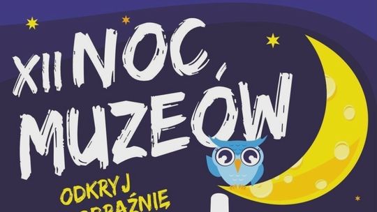 Przed nami XII Noc Muzeów pod hasłem "Odkryj Wyobraźnię”