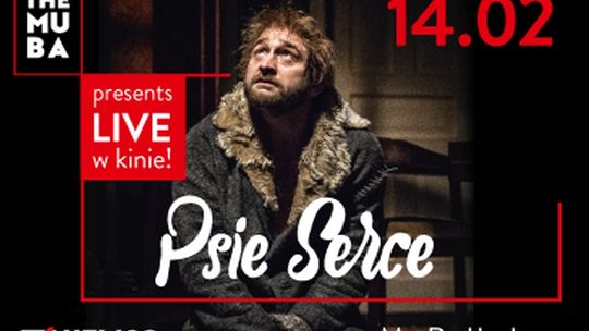 Psie Serce  – BUŁHAKOW - spektakl teatralny live  –  w Kinie Helios Starachowice!