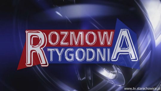 Rozmowa Tygodnia z Prezydentem Miasta Starachowice