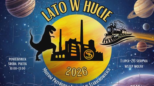 Trwa wyjątkowe „Lato w Hucie 2026”. Przestrzeń „Wielkiego Pieca” pełna nauki i rozrywki