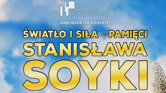 „Światło i siła. Pamięci Stanisława Soyki” – w Parku Kultury wyjątkowe wydarzenie