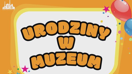 W starachowickim Muzeum Przyrody i Techniki można zorganizować urodziny swoich pociech