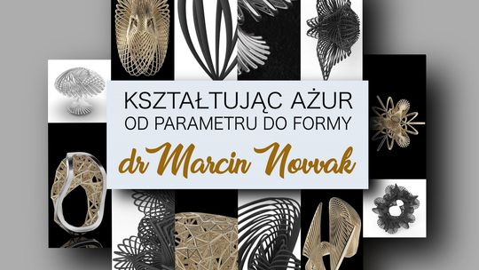 Wernisaż wystawy biżuterii dr Marcina Nowaka „Kształtując ażur. Od parametru do formy”