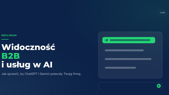 Widoczność B2B i usług w AI: Jak sprawić, by ChatGPT i Gemini polecały Twoją firmę?