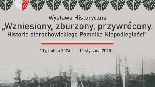 Wystawa „Wzniesiony, zburzony, przywrócony. Historia starachowickiego Pomnika Niepodległości”