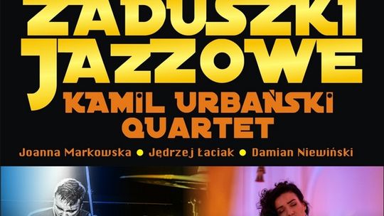 Zaduszki jazzowe. Kamil Urbański Quartet.