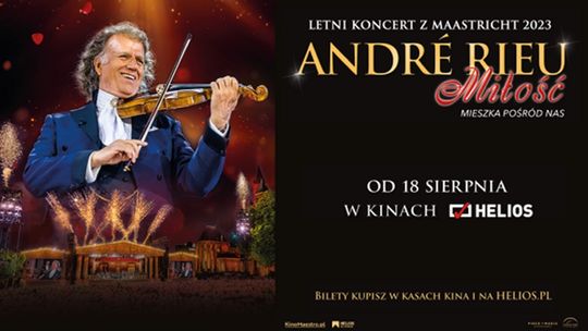 Zapraszamy do Kina Helios w Starachowicach  na niezwykły koncert - “ANDRÉ RIEU. Miłość mieszka pośród nas”
