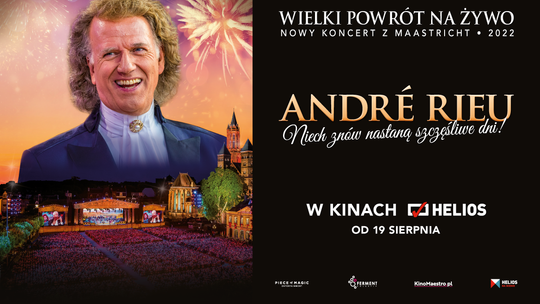 Zapraszamy do Kina Helios w Starachowicach na niezwykły koncert - “ANDRÉ RIEU. Niech znów nastaną szczęśliwe dni!”