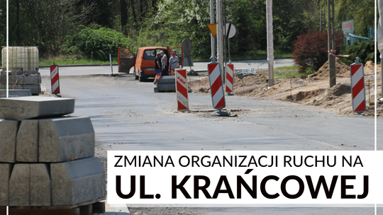 Zmiany w organizacji ruchu na ul. Krańcowej