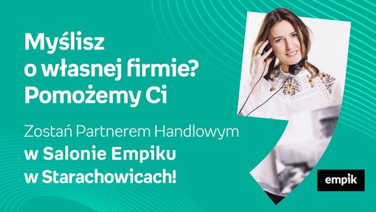 Zostań partnerem handlowym w salonie Empiku w Starachowicach!