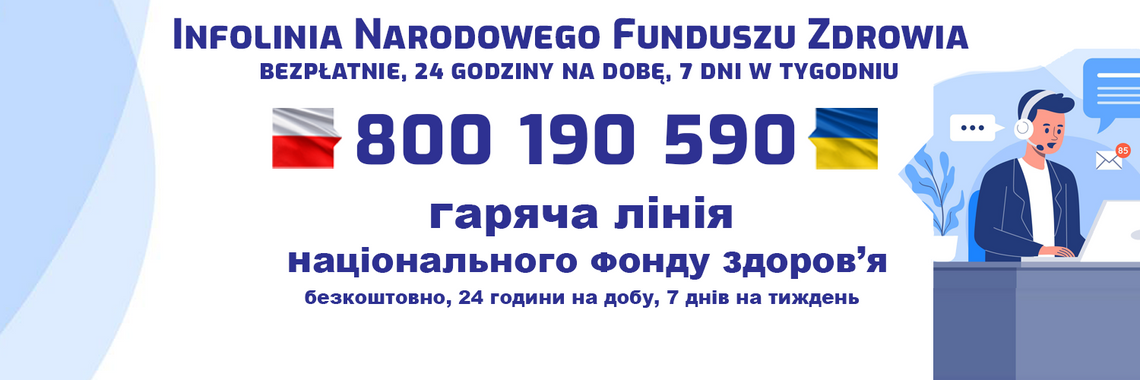 Infolinia NFZ także w języku ukraińskim/Гаряча лінія НФЗ також українською мовою Infolinia NFZ także w języku ukraińskim/Гаряча лінія НФЗ також українською мовою