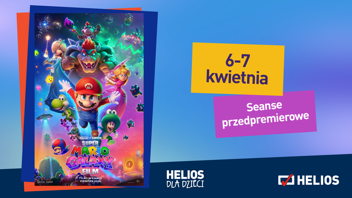 KINO HELIOS STARACHOWICE ZAPRASZA NA PRZEDPREMIEROWE SEANSE Z NIESPODZIANKĄ:  “SUPER MARIO GALAXY FILM ”  6 - 7. 04. 2026r.
