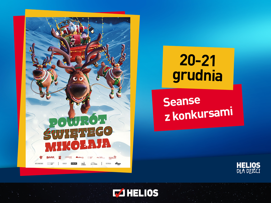 KINO HELIOS STARACHOWICE ZAPRASZA NA SEANS Z KONKURSAMI: POWRÓT ŚWIETEGO MIKOŁAJA” 20 –21.12.2025 O 10:15 KINO HELIOS STARACHOWICE ZAPRASZA NA SEANS Z KONKURSAMI: POWRÓT ŚWIETEGO MIKOŁAJA” 20 –21.12.2025 O 10:15