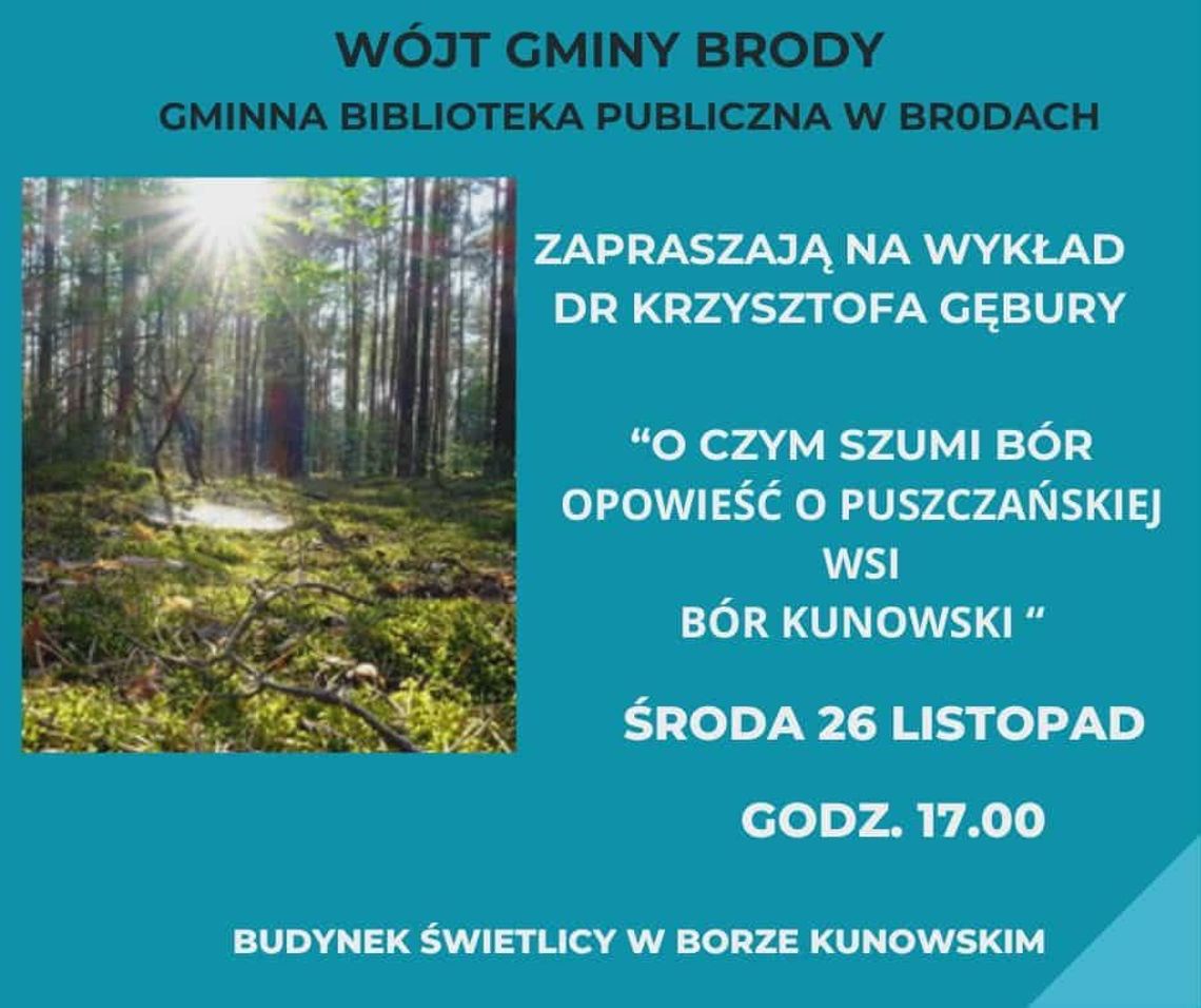 „O czym szumi Bór – opowieść o puszczańskiej wsi Bór Kunowski”. Wykład o historii rergionu „O czym szumi Bór – opowieść o puszczańskiej wsi Bór Kunowski”. Wykład o historii rergionu