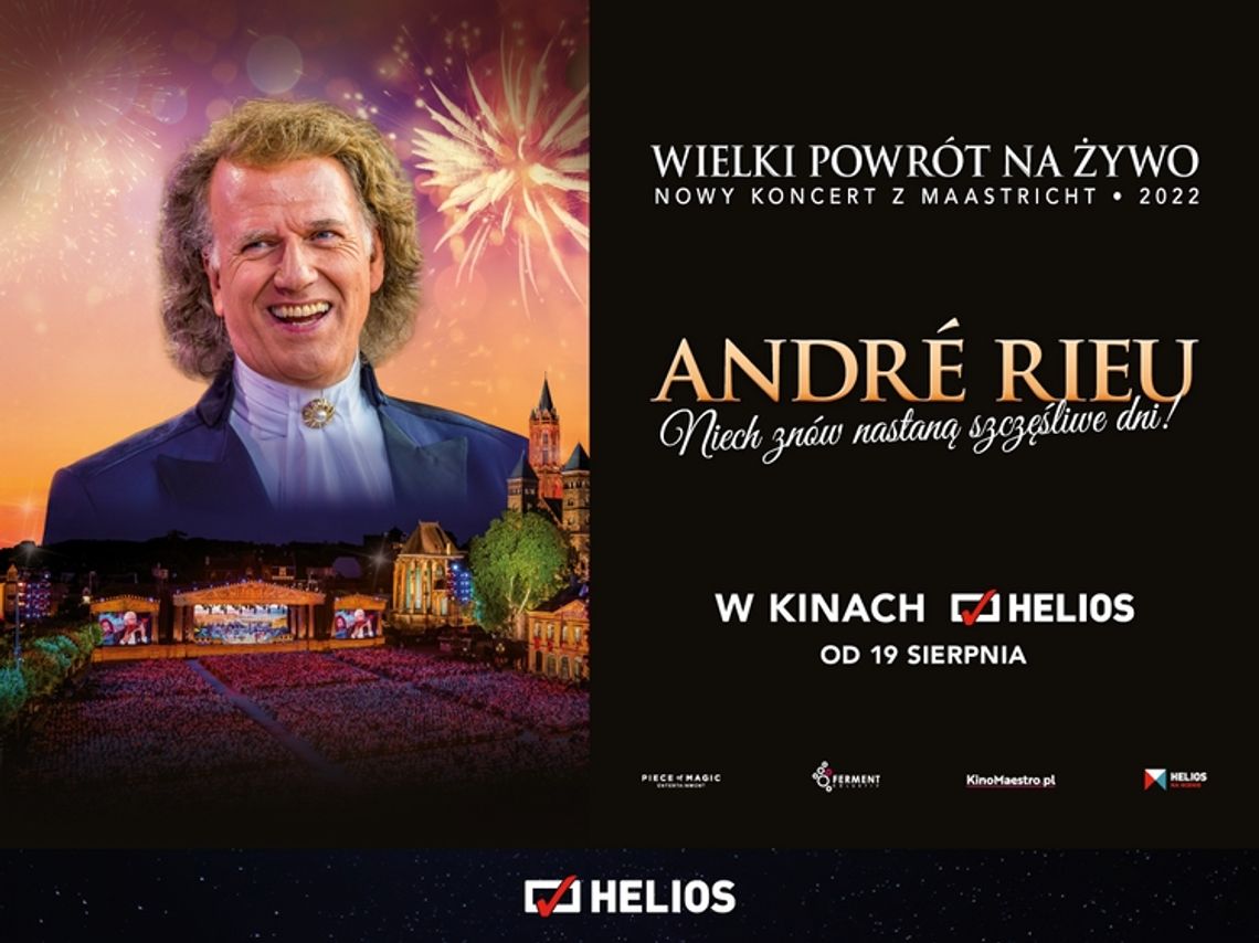 Zapraszamy do Kina Helios w Starachowicach na niezwykły koncert - “ANDRÉ RIEU. Niech znów nastaną szczęśliwe dni!” Zapraszamy do Kina Helios w Starachowicach na niezwykły koncert - “ANDRÉ RIEU. Niech znów nastaną szczęśliwe dni!”
